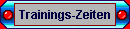 Trainingszeiten wann, wo und f�r wen